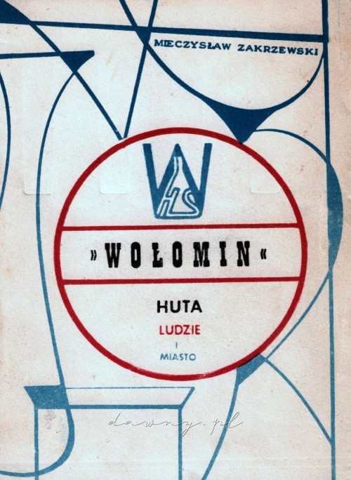 Założenie i pierwsze lata huty “Wołomin” – rok 1905